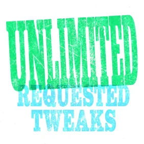 Unlimited requested tweaks